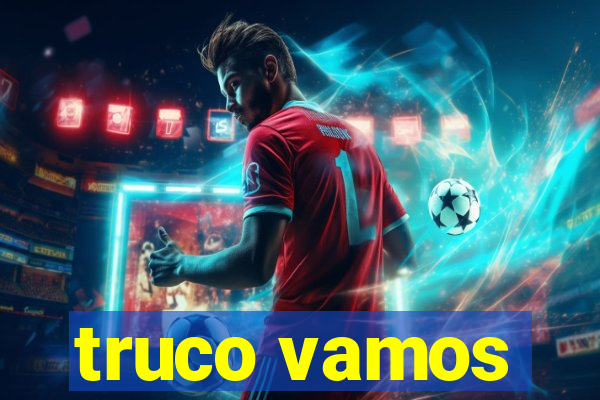 truco vamos